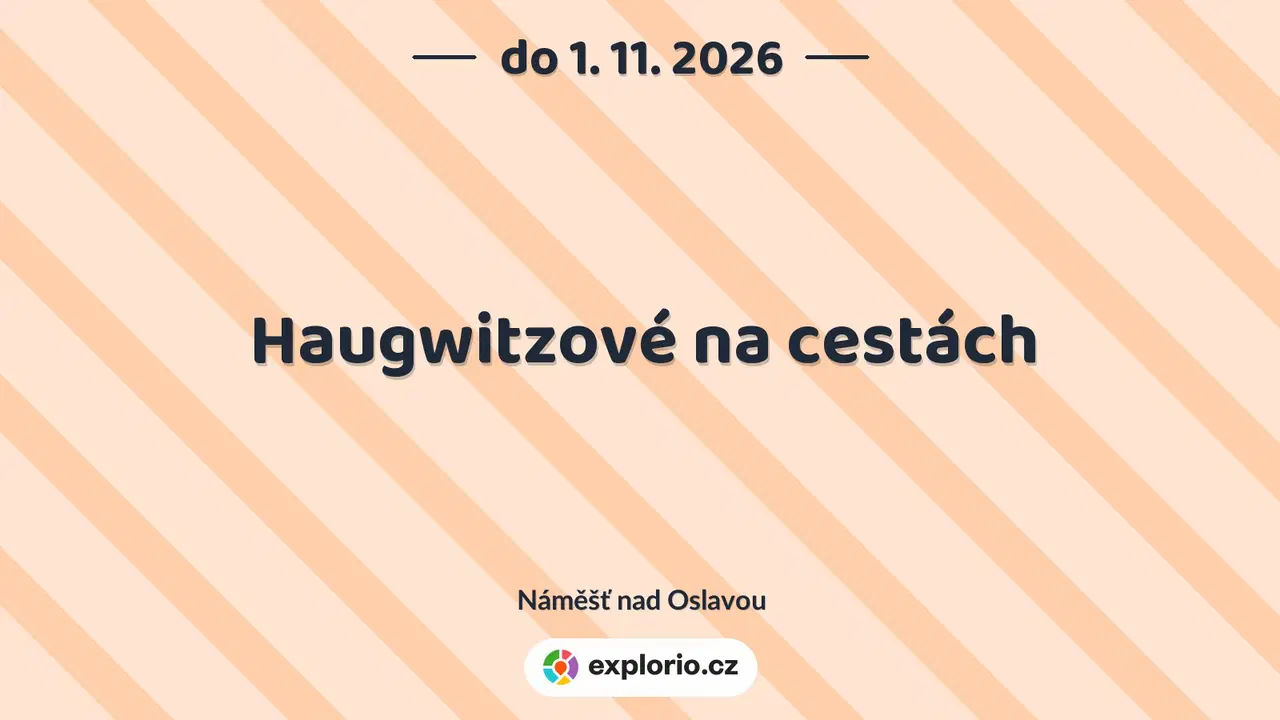 Haugwitzové na cestách – prohlídky a Muzea, Náměšť nad Oslavou