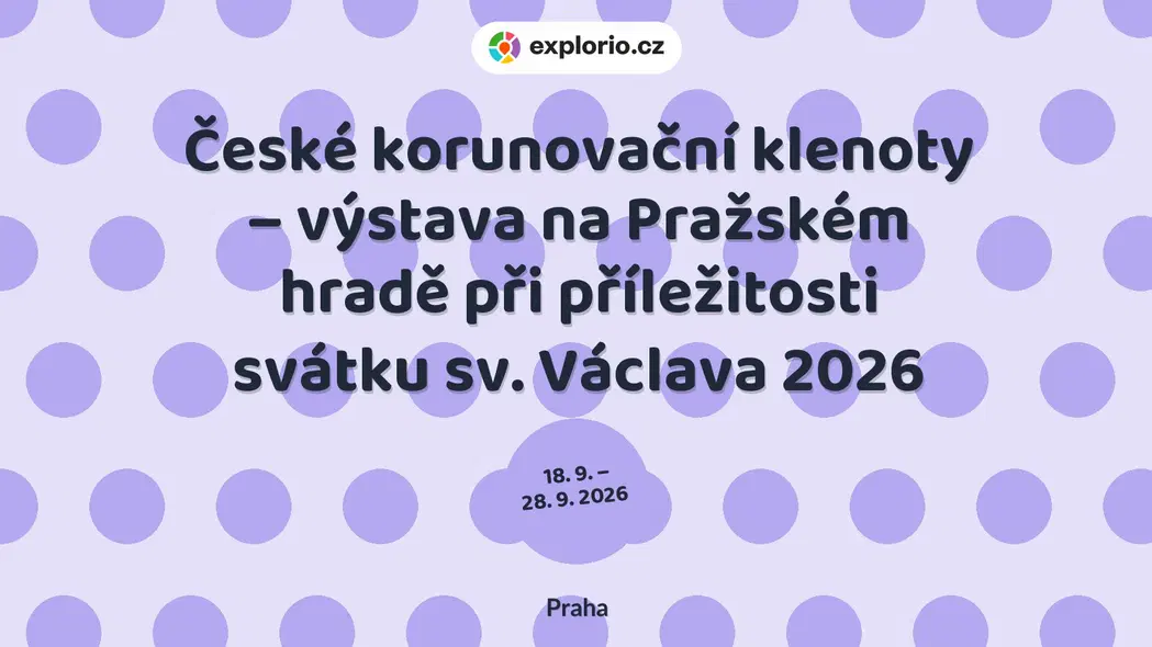 České korunovační klenoty – výstava na Pražském hradě při příležitosti svátku sv. Václava 2026 – prohlídky a Muzea, Praha