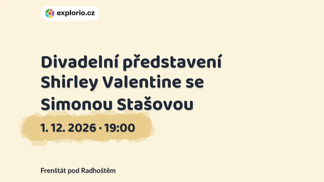 Divadelní představení Shirley Valentine se Simonou Stašovou – divadlo, Hudba a Kino, Frenštát pod Radhoštěm