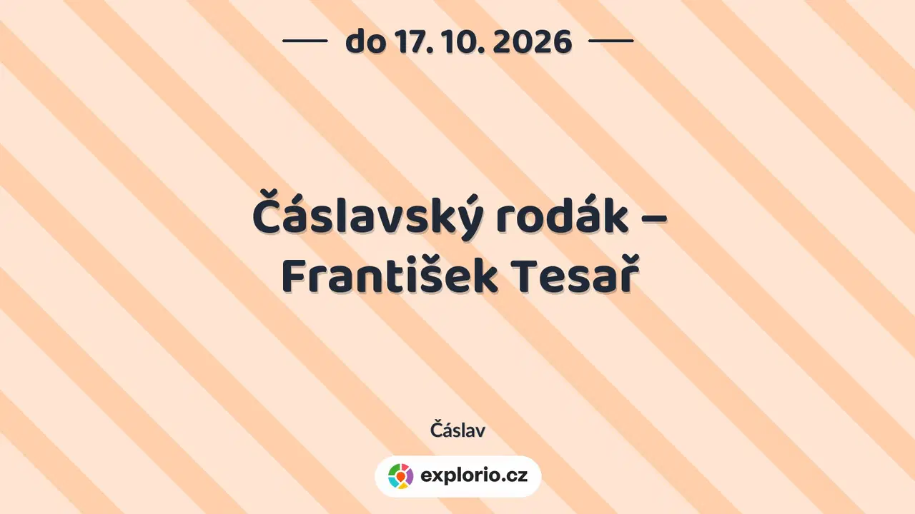 Čáslavský rodák – František Tesař – prohlídky a Muzea, Čáslav