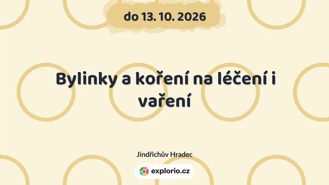 Bylinky a koření na léčení i vaření – prohlídky a Muzea, Jindřichův Hradec