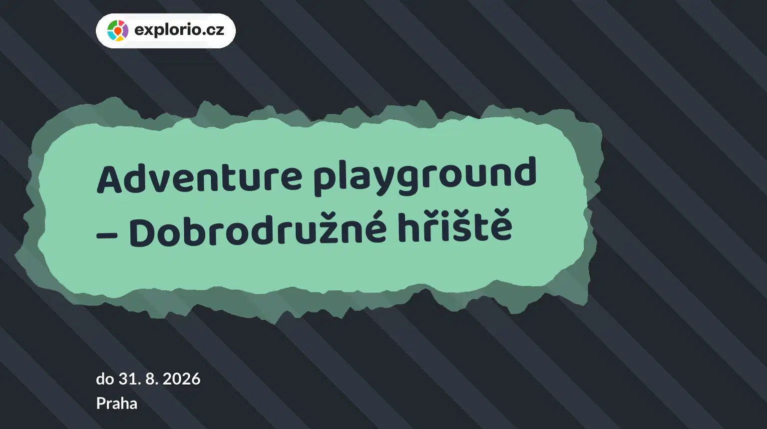 Adventure playground – Dobrodružné hřiště – festivaly a Slavnosti, Praha