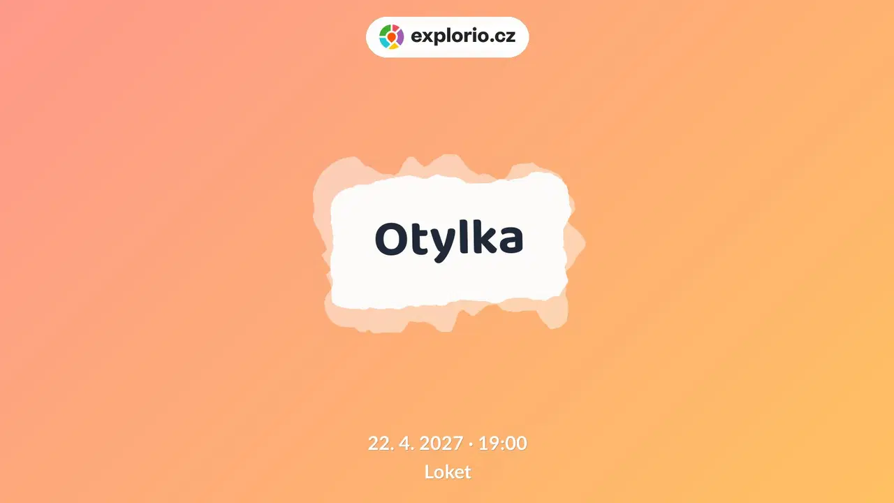 Otylka – divadlo, Hudba a Kino, Loket
