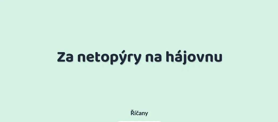 Za netopýry na hájovnu – příroda a Zvířátka, Říčany