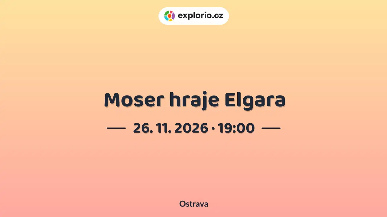 Moser hraje Elgara – divadlo, Hudba a Kino, Ostrava