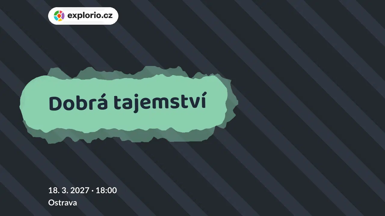 Dobrá tajemství – divadlo, Hudba a Kino, Ostrava
