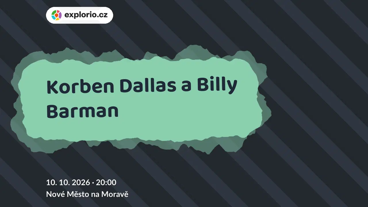 Korben Dallas a Billy Barman – divadlo, Hudba a Kino, Nové Město na Moravě
