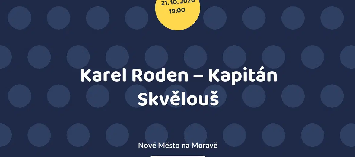 Karel Roden – Kapitán Skvělouš – divadlo, Hudba a Kino, Nové Město na Moravě