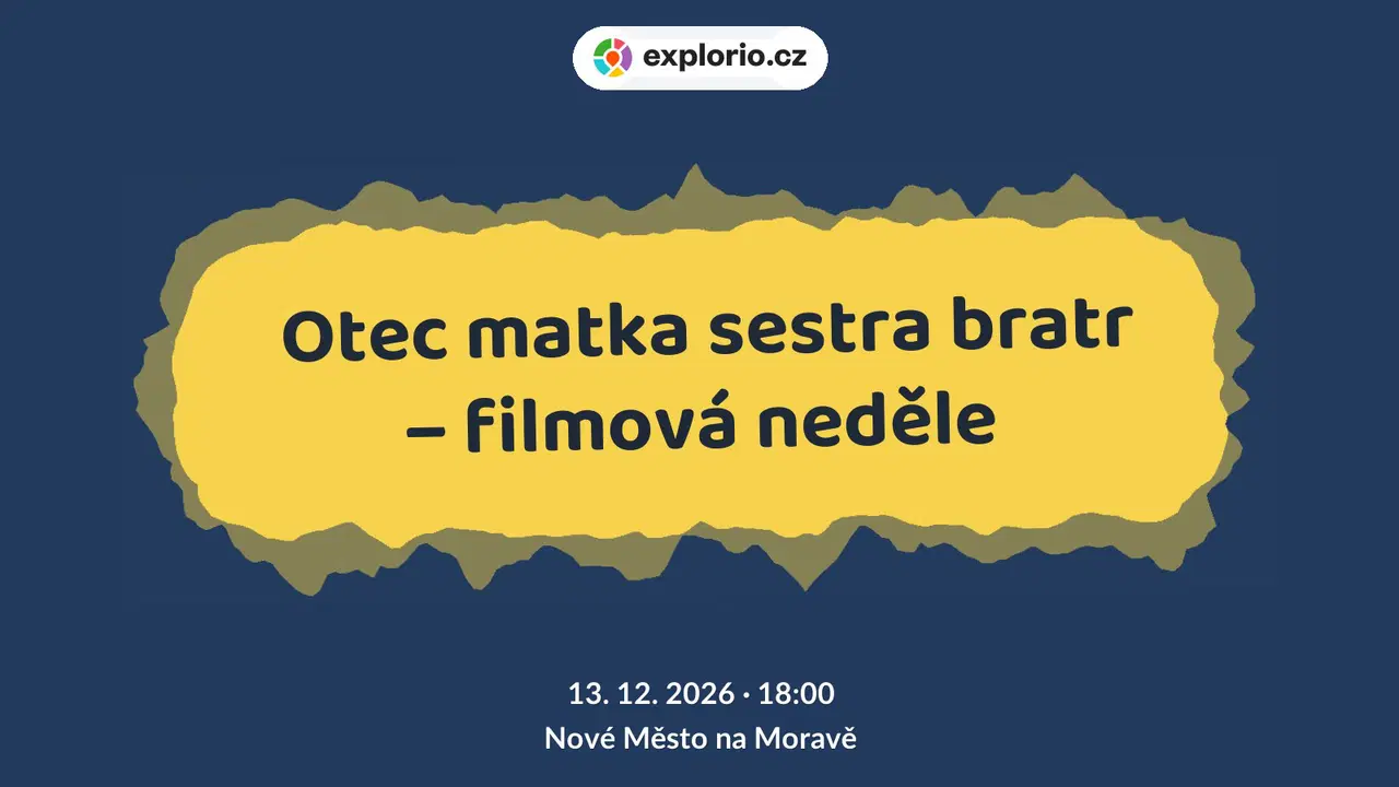 Otec matka sestra bratr – filmová neděle – divadlo, Hudba a Kino, Nové Město na Moravě