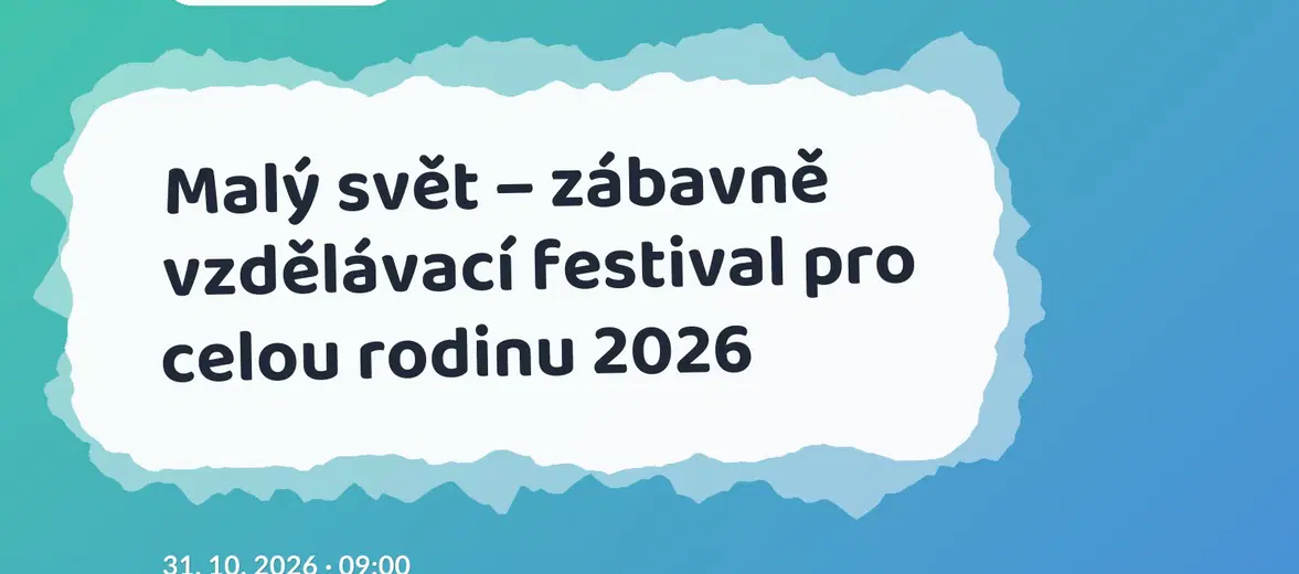 Malý svět – zábavně vzdělávací festival pro celou rodinu 2026 – divadlo, Hudba a Kino, Nové Město na Moravě
