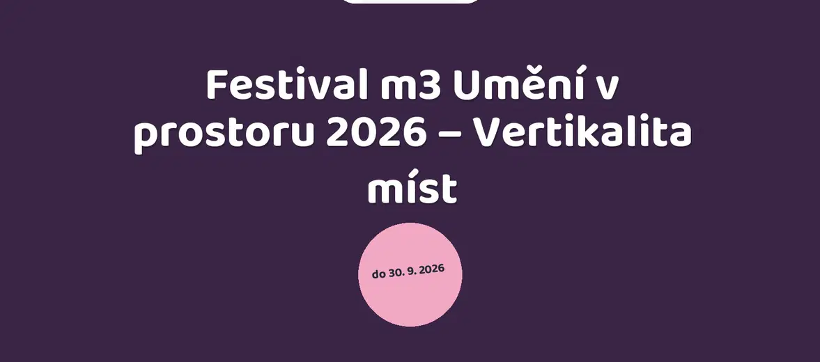 Festival m3 Umění v prostoru 2026 – Vertikalita míst – festivaly a Slavnosti, Ořech