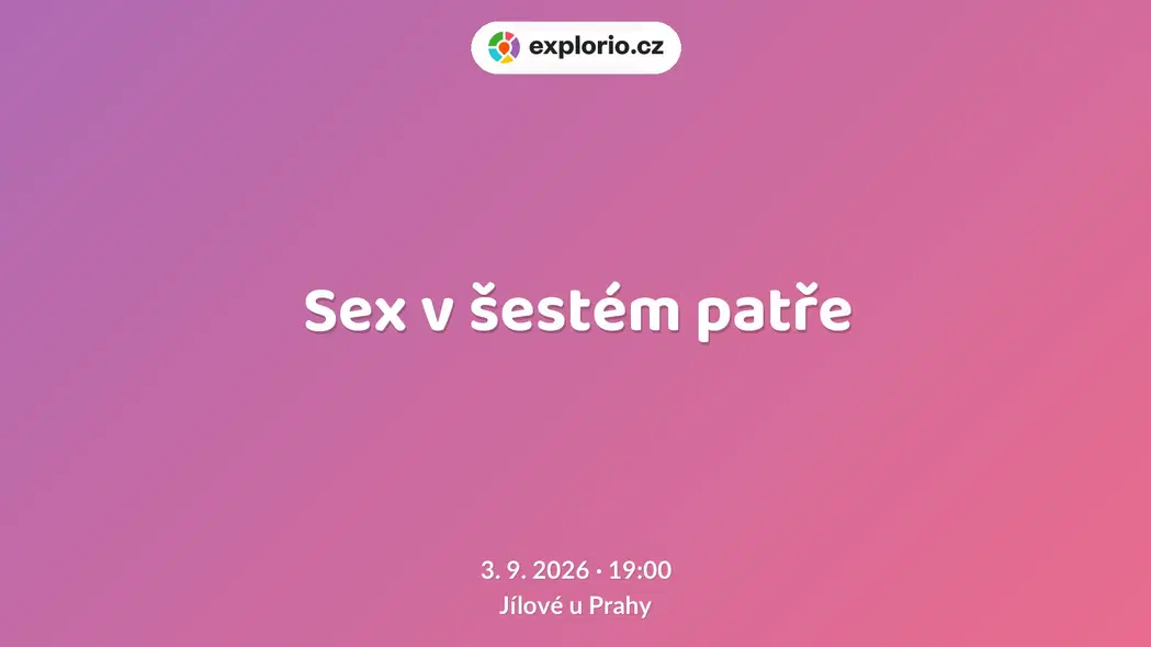 Sex v šestém patře – divadlo, Hudba a Kino, Jílové u Prahy