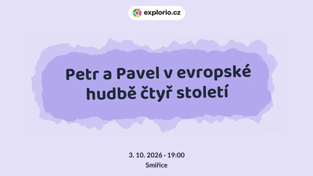 Petr a Pavel v evropské hudbě čtyř století – divadlo, Hudba a Kino, Smiřice