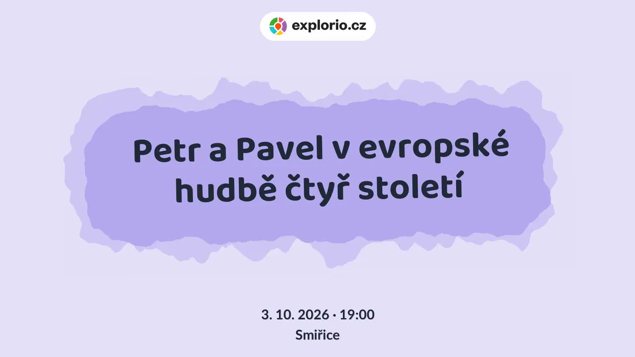 Petr a Pavel v evropské hudbě čtyř století – divadlo, Hudba a Kino, Smiřice
