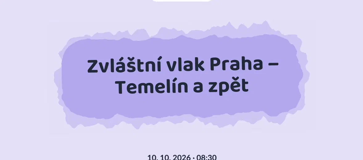 Zvláštní vlak Praha – Temelín a zpět – prohlídky a Muzea, Praha