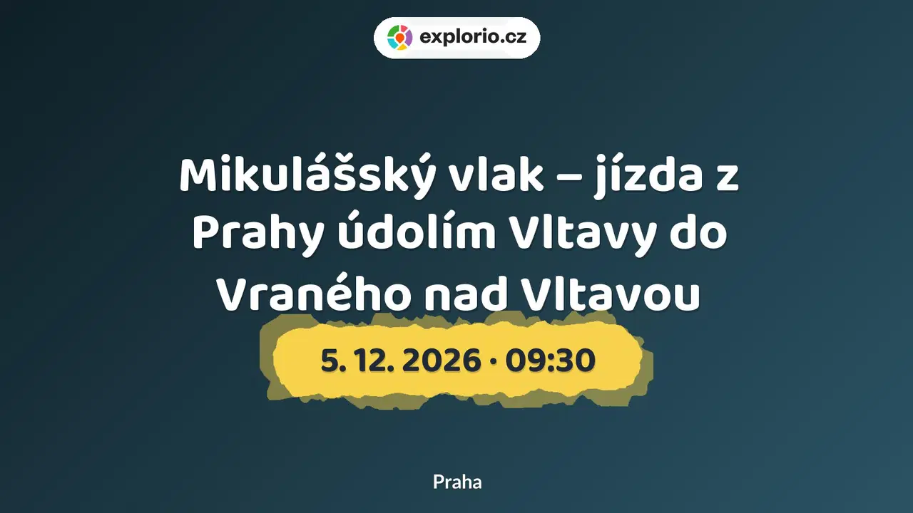 Mikulášský vlak – jízda z Prahy údolím Vltavy do Vraného nad Vltavou – prohlídky a Muzea, Praha