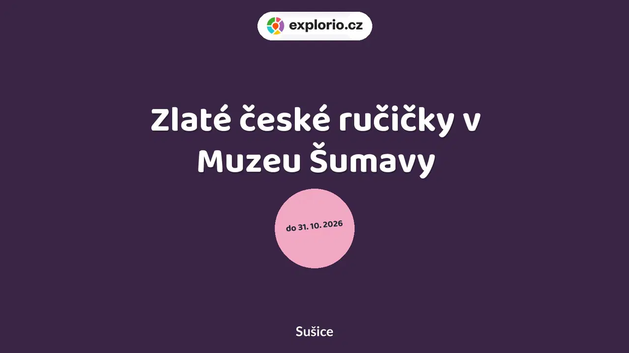 Zlaté české ručičky v Muzeu Šumavy – prohlídky a Muzea, Sušice