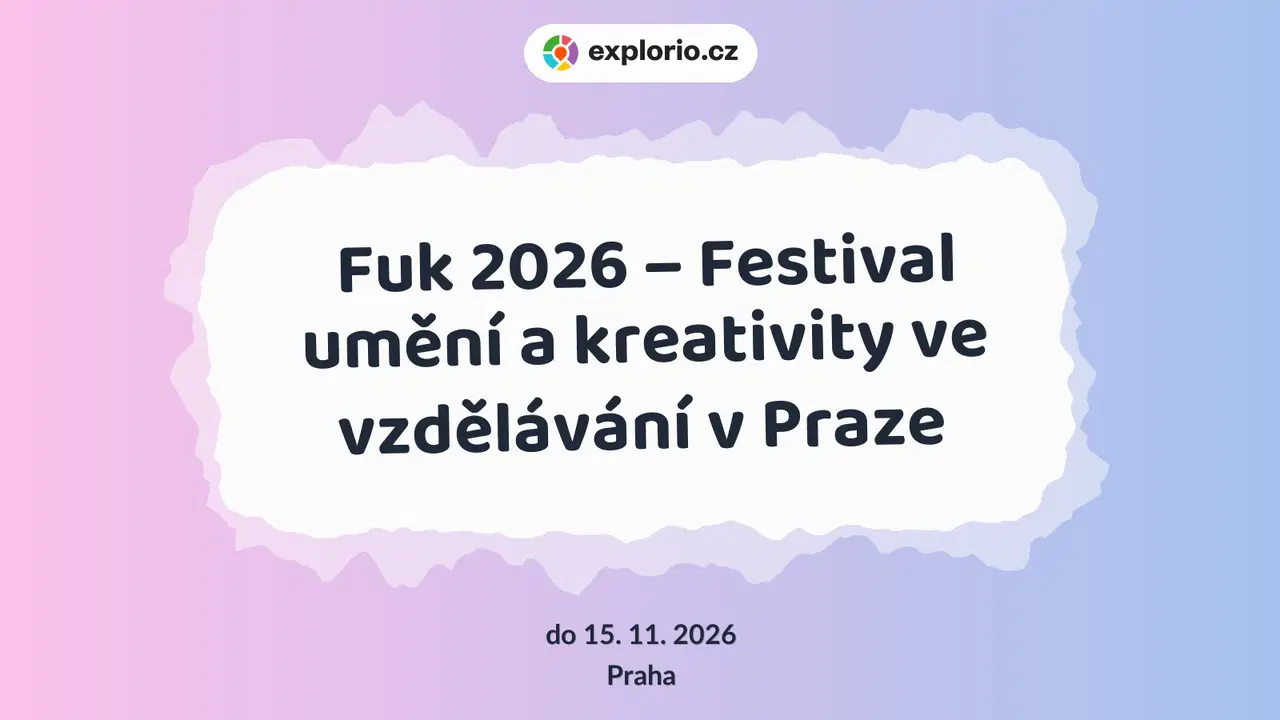 Fuk 2026 – Festival umění a kreativity ve vzdělávání v Praze – festivaly a Slavnosti, Praha
