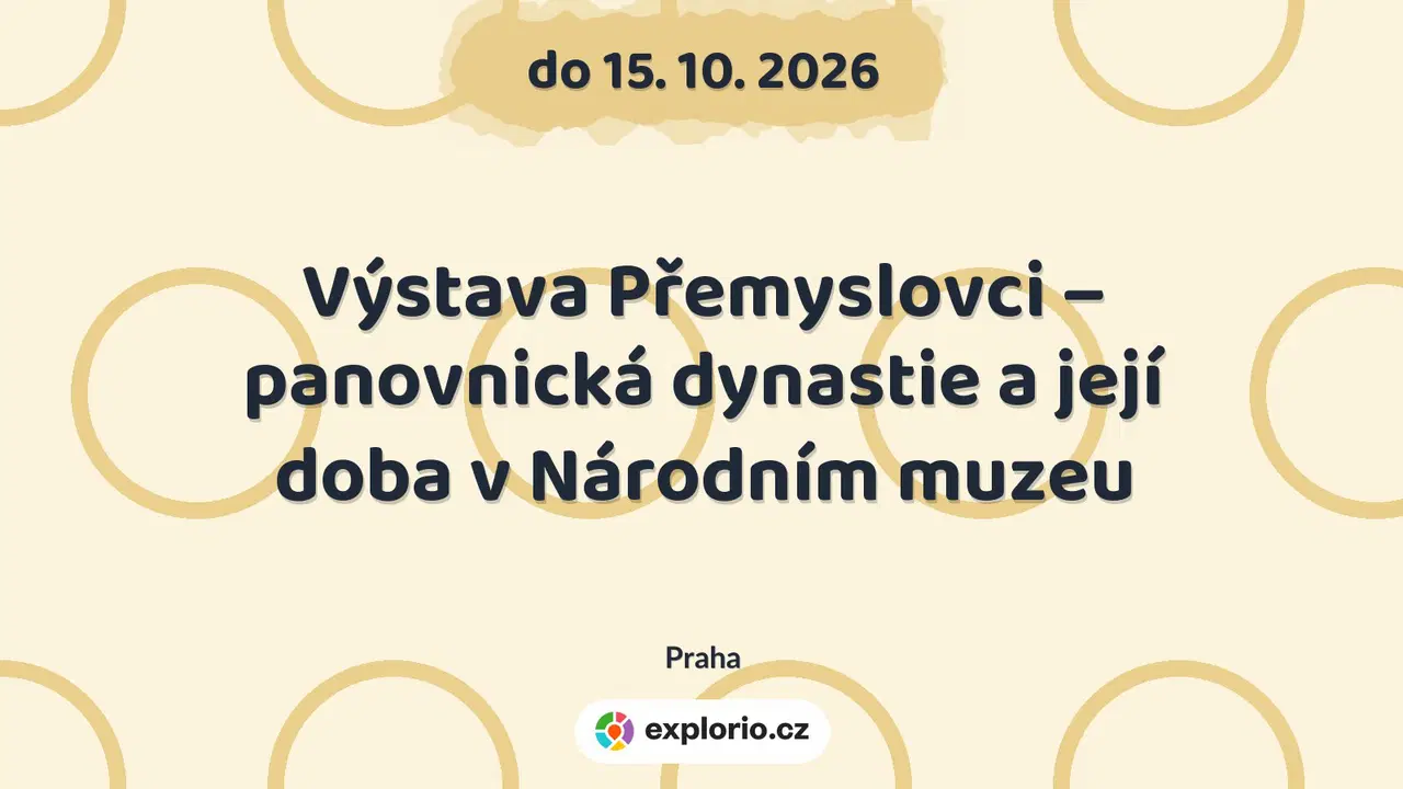 Výstava Přemyslovci – panovnická dynastie a její doba v Národním muzeu – prohlídky a Muzea, Praha