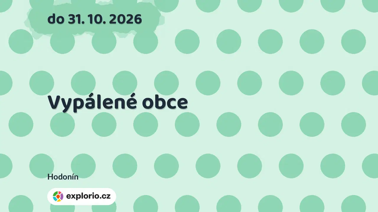 Vypálené obce – prohlídky a Muzea, Hodonín