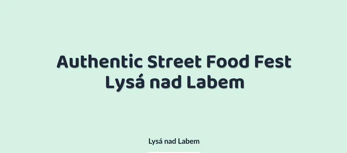 Authentic Street Food Fest Lysá nad Labem – festivaly a Slavnosti, Lysá nad Labem