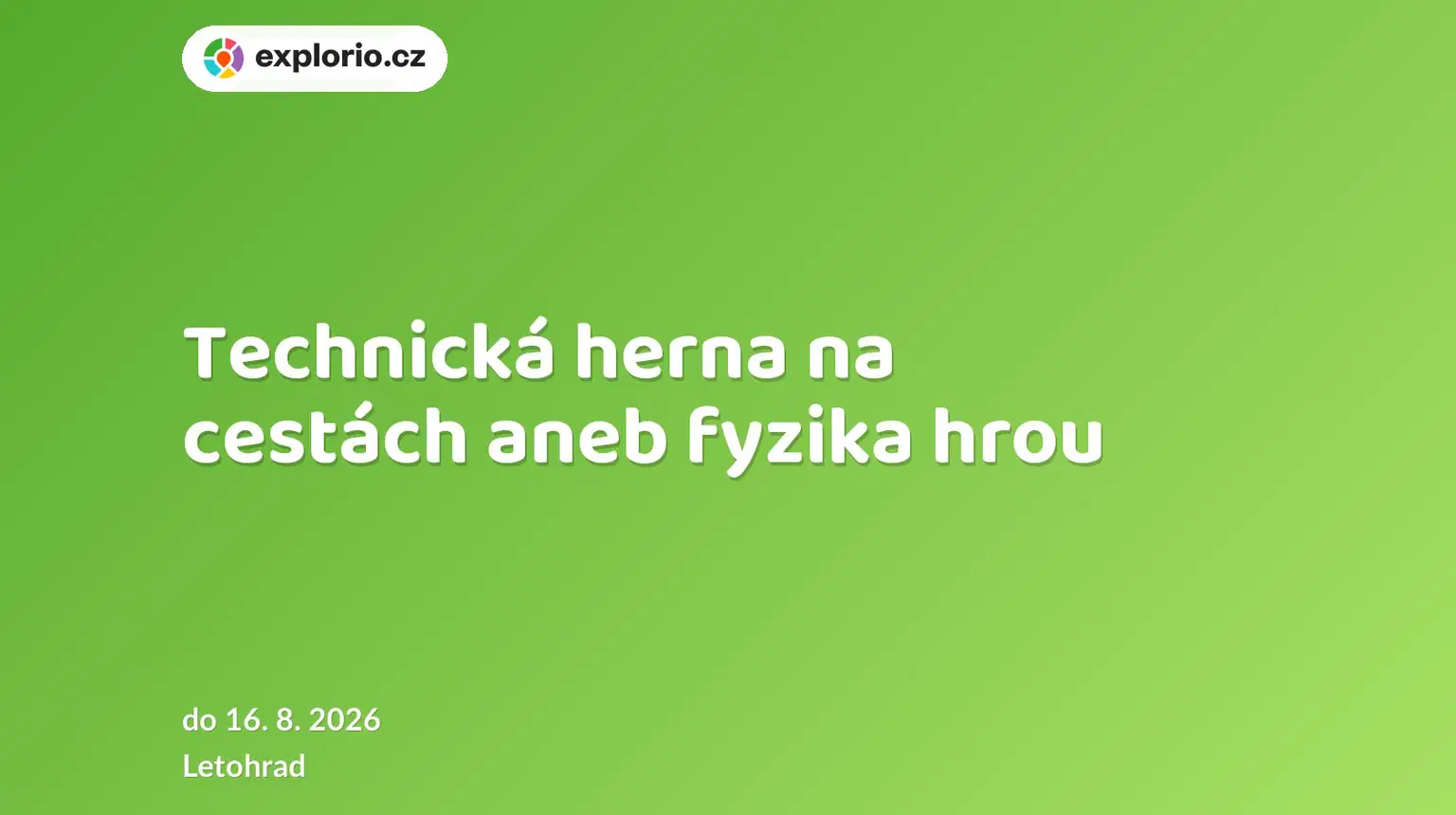Technická herna na cestách aneb fyzika hrou – prohlídky a Muzea, Letohrad