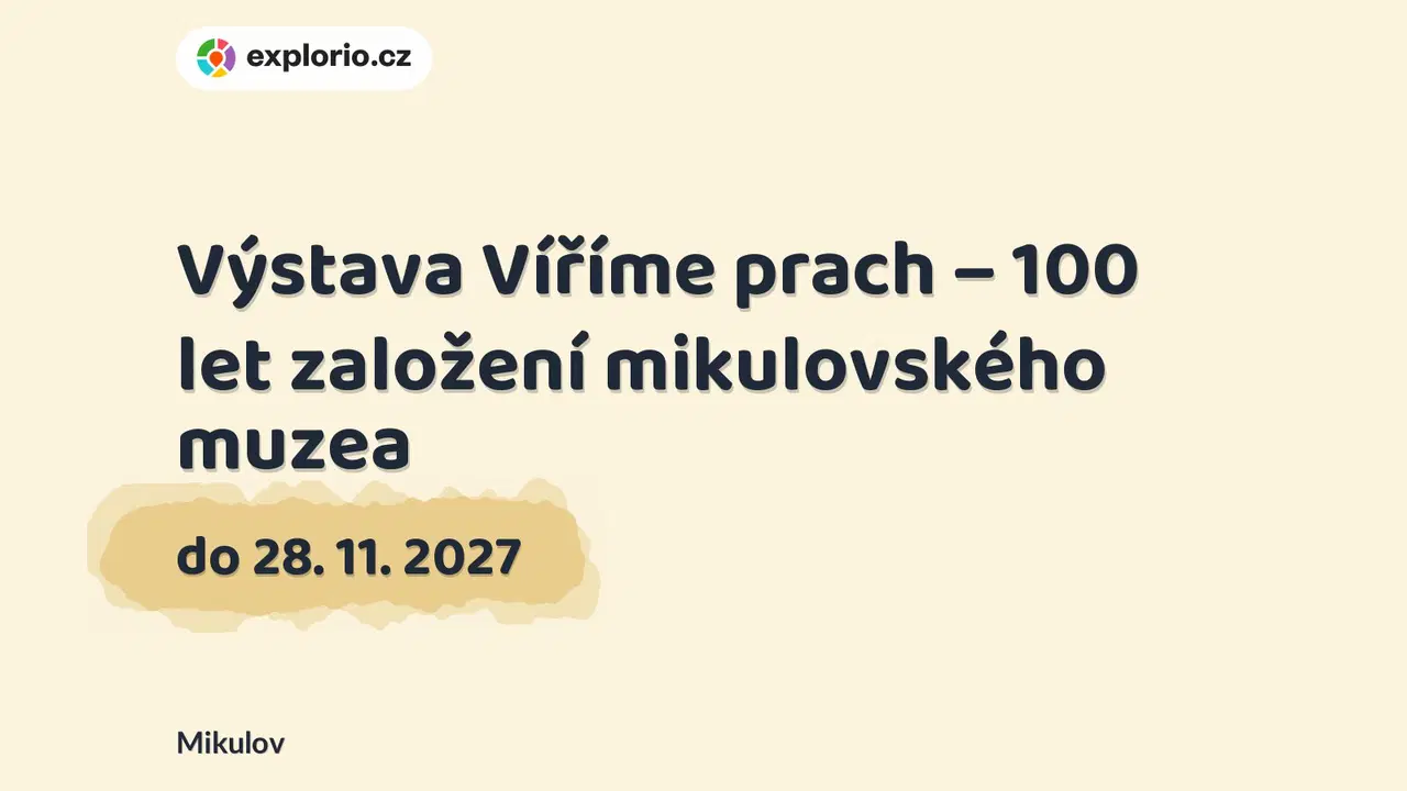 Výstava Víříme prach – 100 let založení mikulovského muzea – prohlídky a Muzea, Mikulov