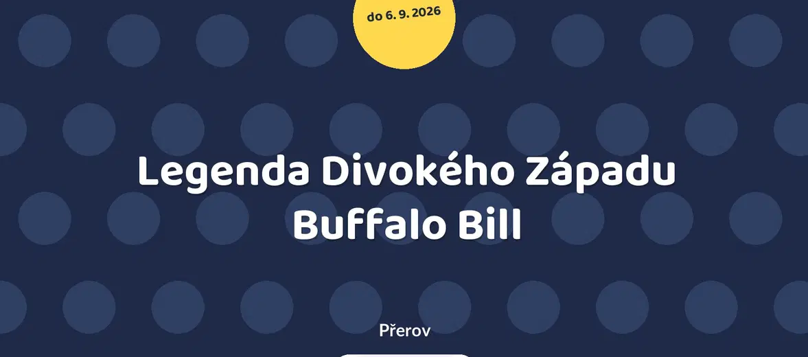 Legenda Divokého Západu Buffalo Bill – prohlídky a Muzea, Přerov