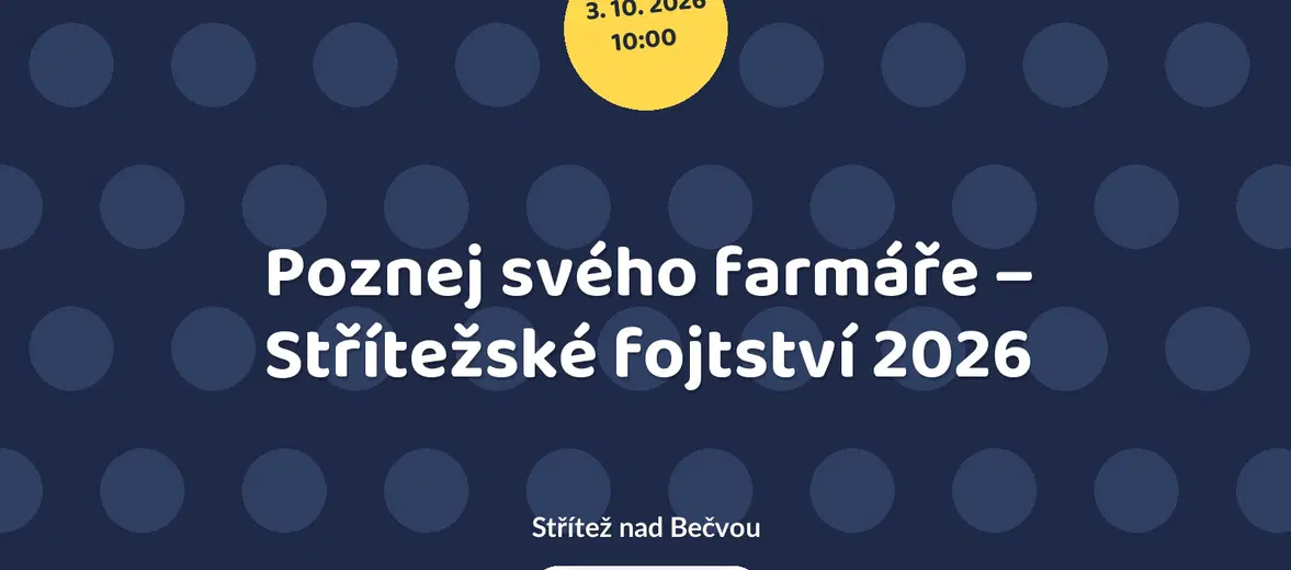 Poznej svého farmáře – Střítežské fojtství 2026 – festivaly a Slavnosti, Střítež nad Bečvou