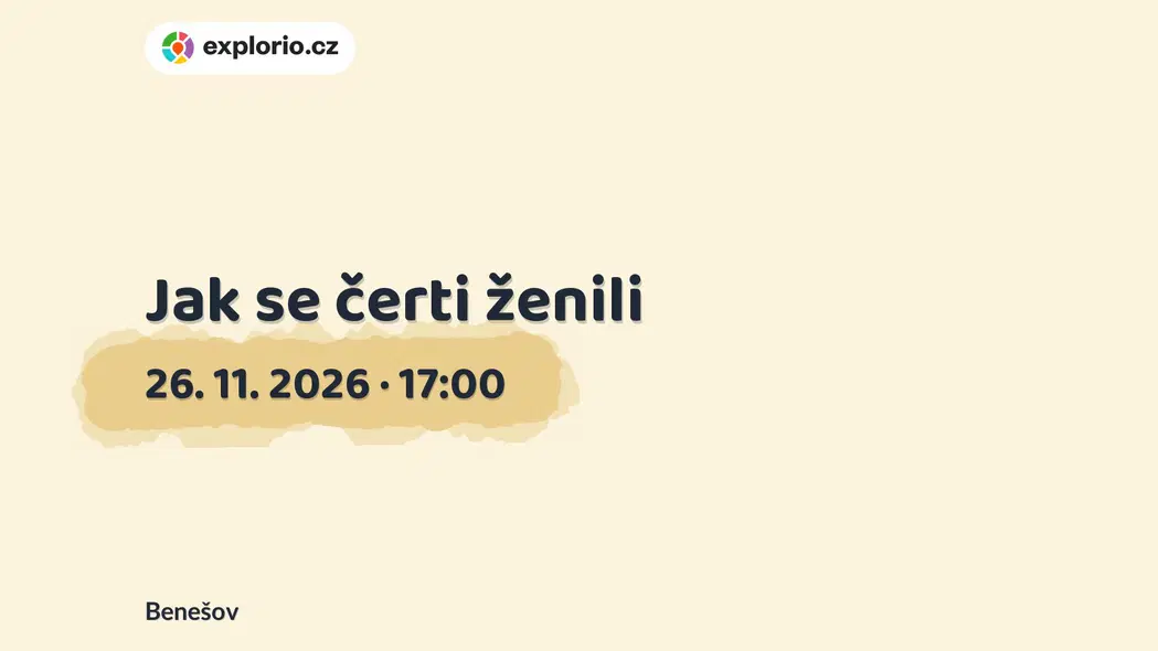 Jak se čerti ženili – divadlo, Hudba a Kino, Benešov
