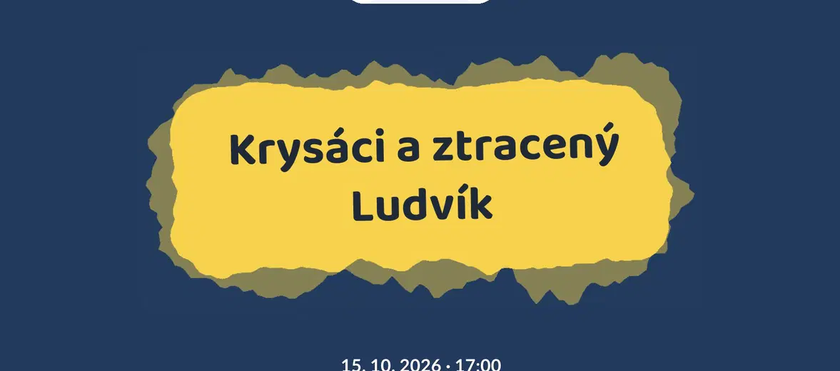 Krysáci a ztracený Ludvík – divadlo, Hudba a Kino, Benešov