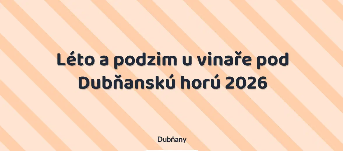 Léto a podzim u vinaře pod Dubňanskú horú 2026 – festivaly a Slavnosti, Dubňany