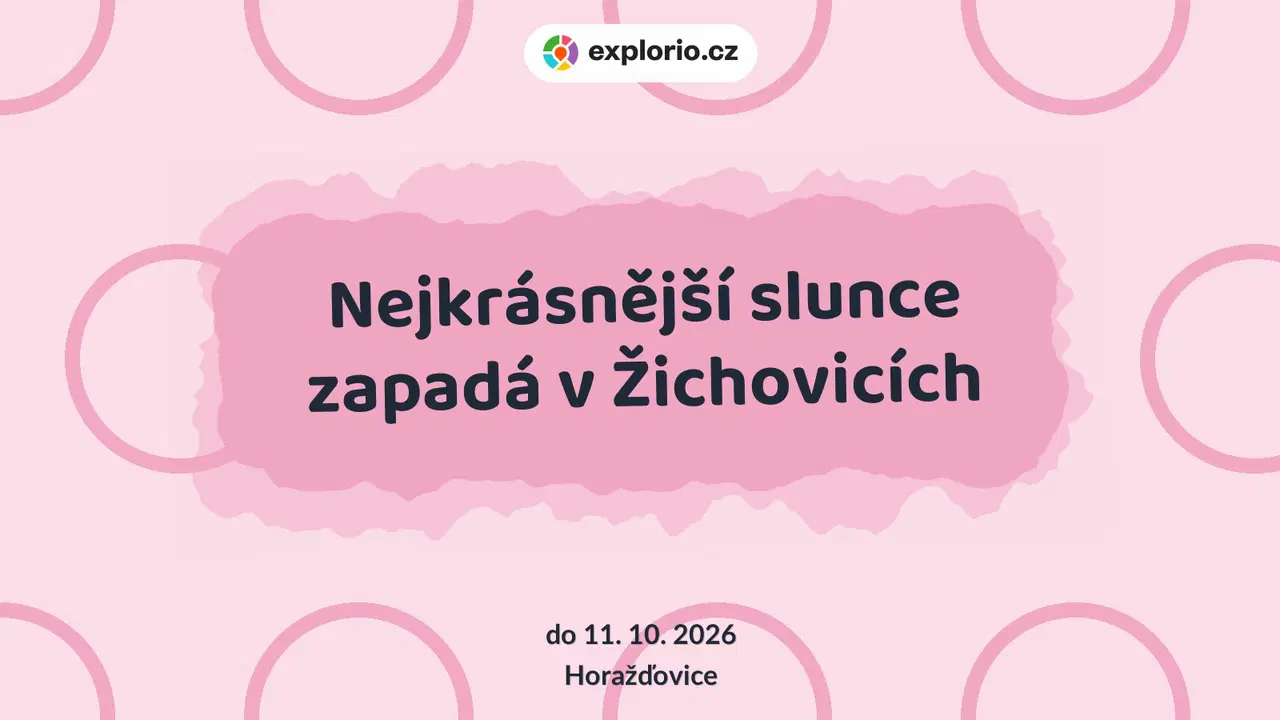 Nejkrásnější slunce zapadá v Žichovicích – prohlídky a Muzea, Horažďovice