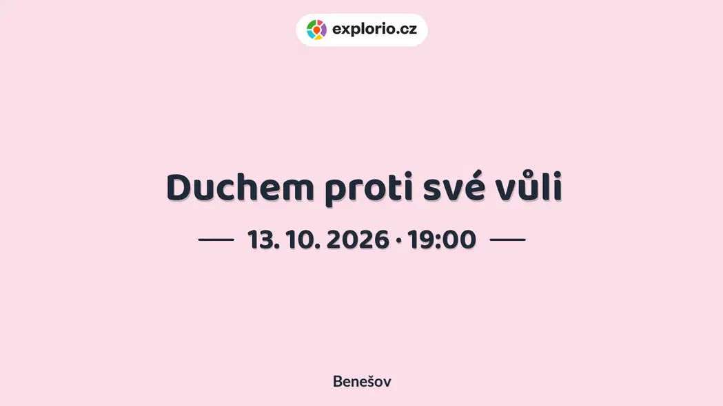 Duchem proti své vůli – divadlo, Hudba a Kino, Benešov