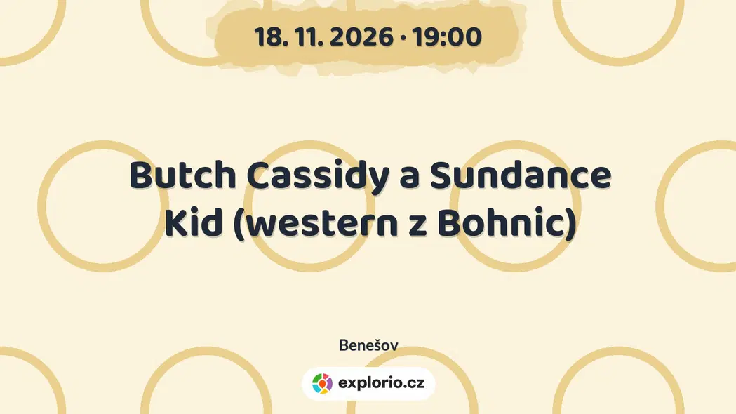 Butch Cassidy a Sundance Kid (western z Bohnic) – divadlo, Hudba a Kino, Benešov