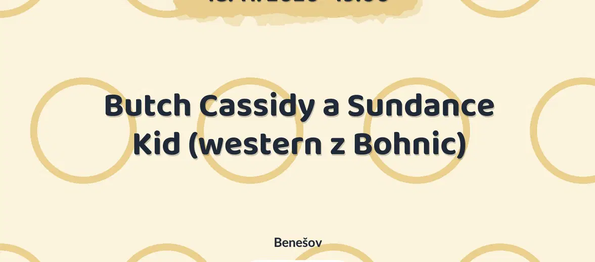 Butch Cassidy a Sundance Kid (western z Bohnic) – divadlo, Hudba a Kino, Benešov