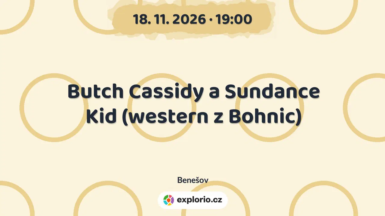 Butch Cassidy a Sundance Kid (western z Bohnic) – divadlo, Hudba a Kino, Benešov