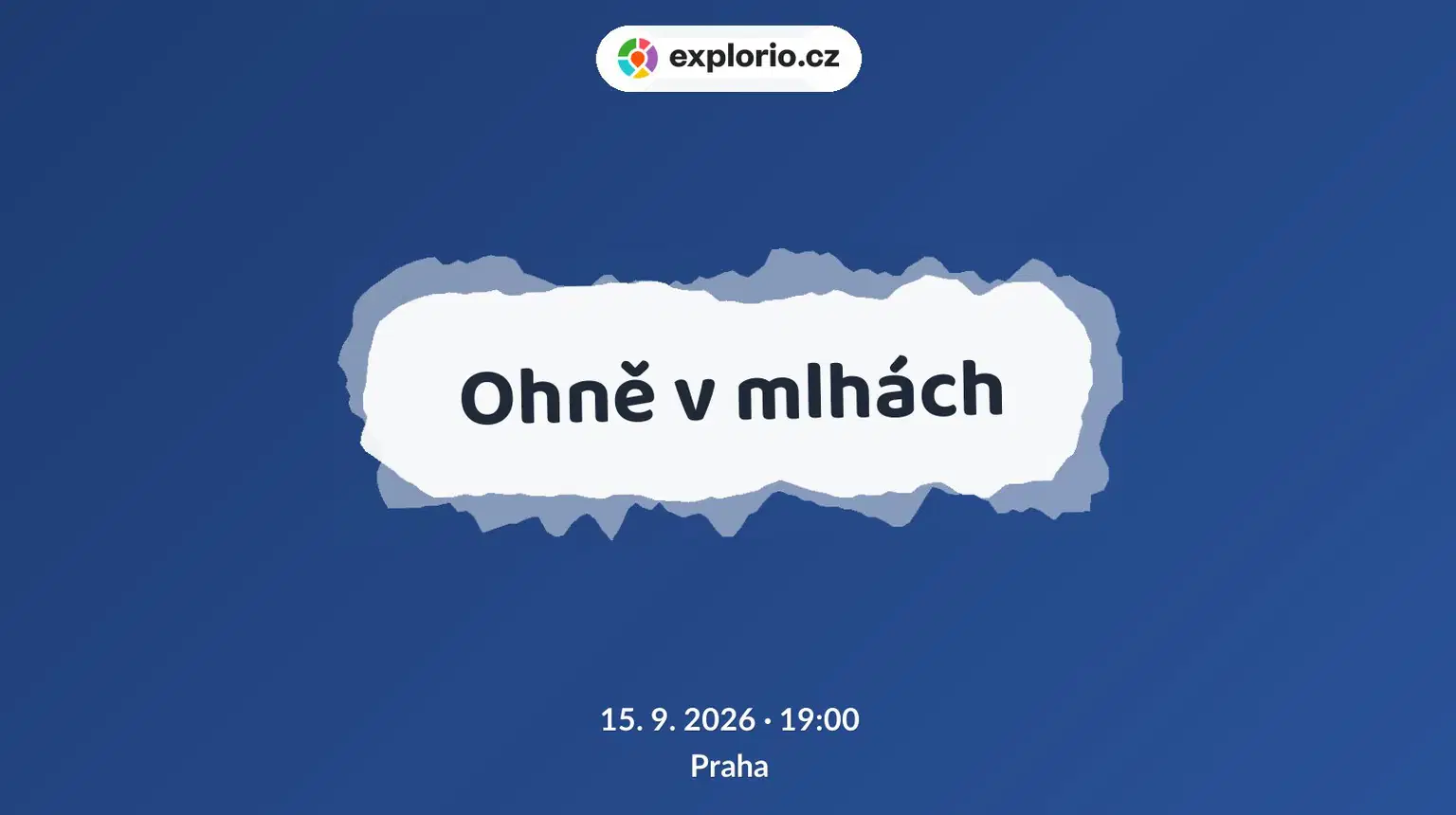 Ohně v mlhách – divadlo, Hudba a Kino, Praha