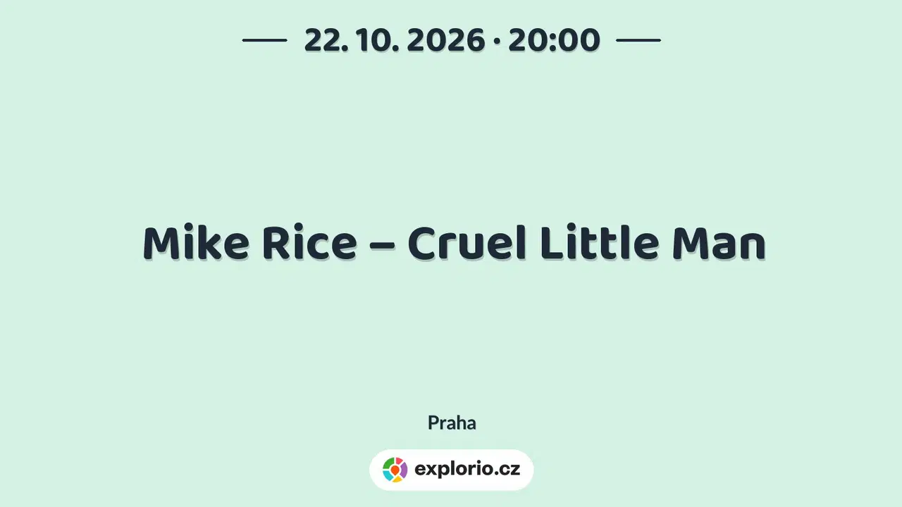 Mike Rice – Cruel Little Man – divadlo, Hudba a Kino, Praha
