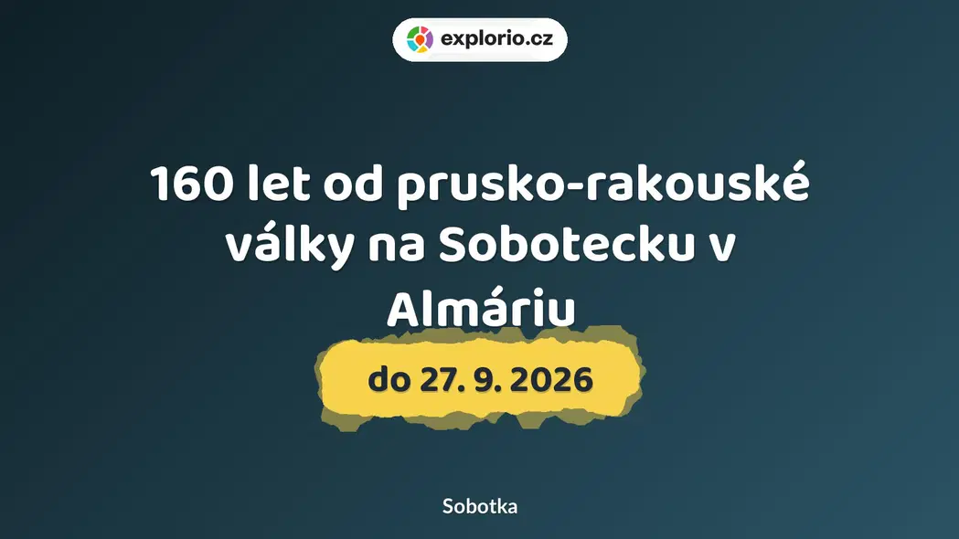 160 let od prusko-rakouské války na Sobotecku v Almáriu – prohlídky a Muzea, Sobotka