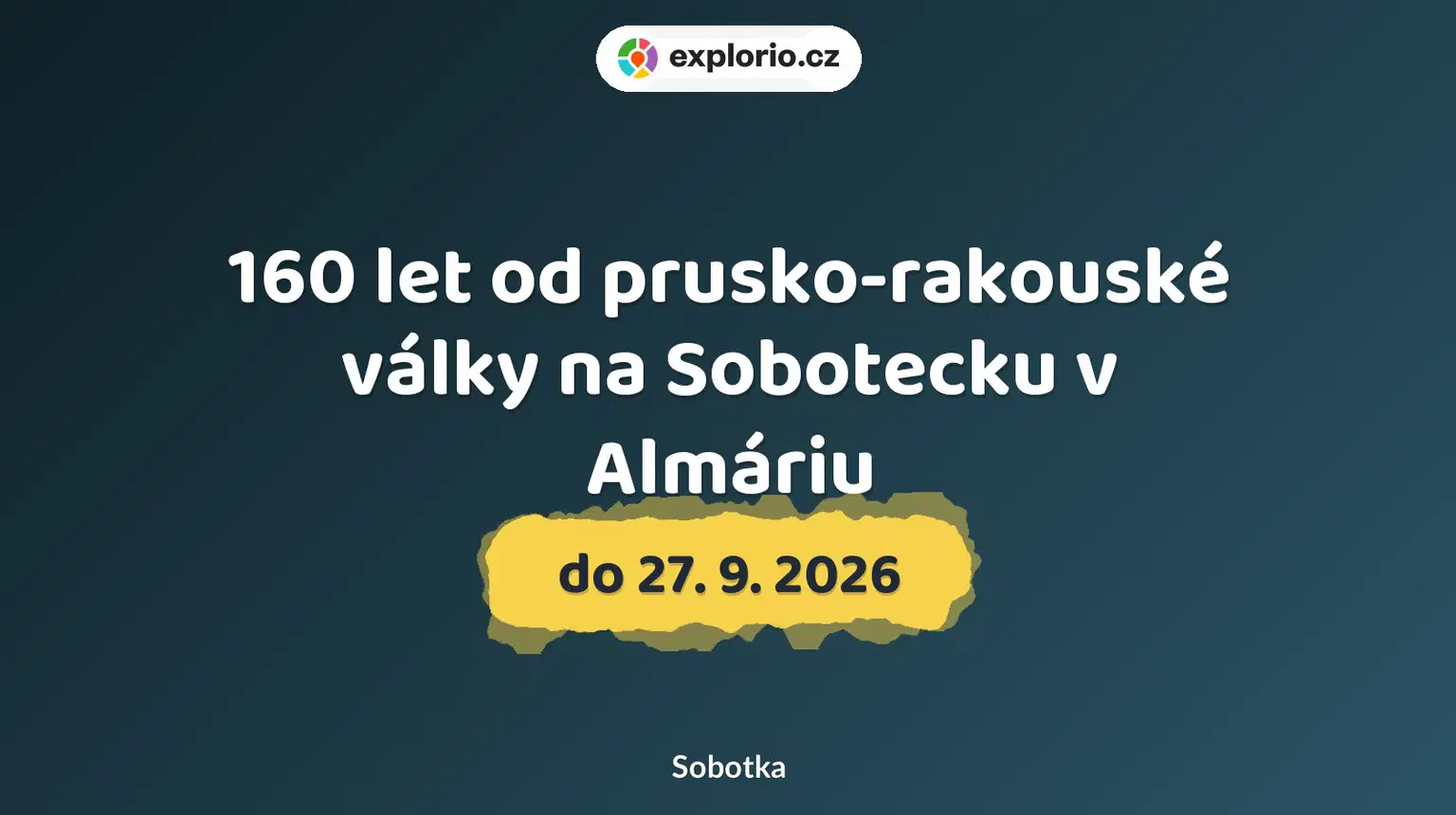 160 let od prusko-rakouské války na Sobotecku v Almáriu – prohlídky a Muzea, Sobotka