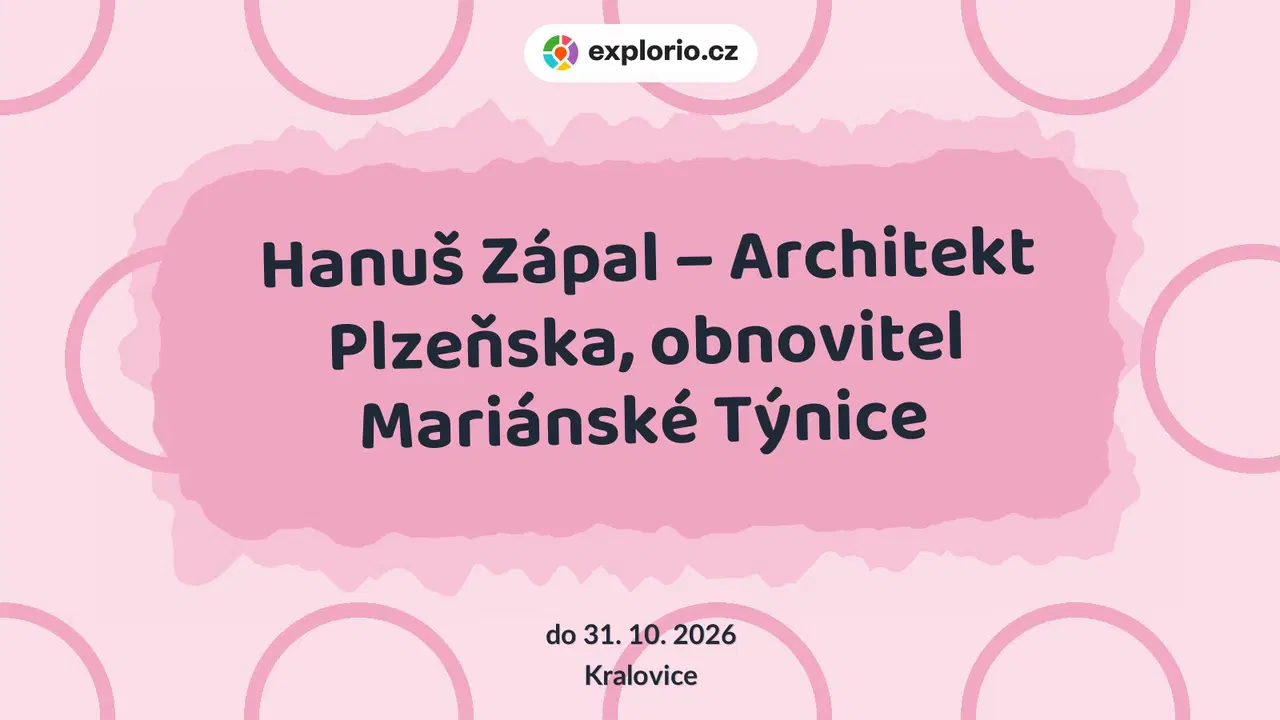 Hanuš Zápal – Architekt Plzeňska, obnovitel Mariánské Týnice – prohlídky a Muzea, Kralovice