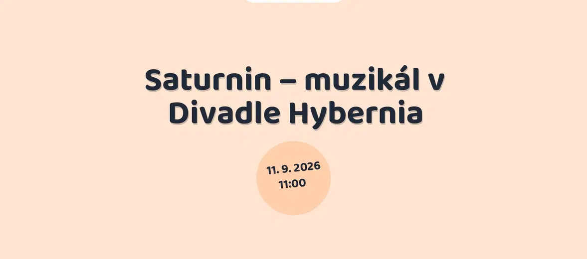 Saturnin – muzikál v Divadle Hybernia – divadlo, Hudba a Kino, Praha