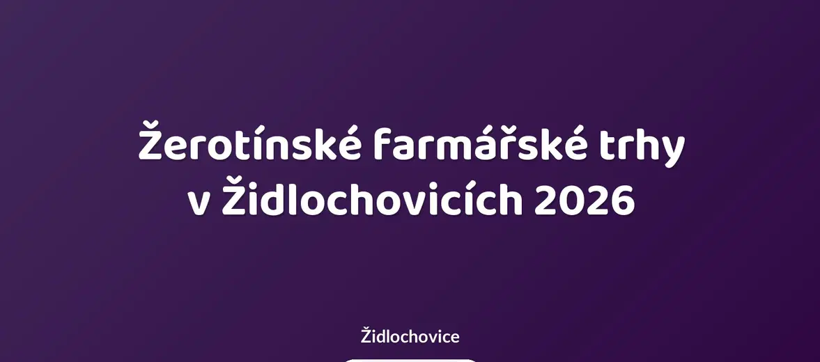 Žerotínské farmářské trhy v Židlochovicích 2026 – festivaly a Slavnosti, Židlochovice