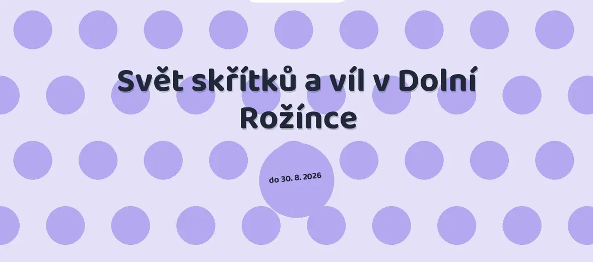Svět skřítků a víl v Dolní Rožínce – prohlídky a Muzea, Dolní Rožínka