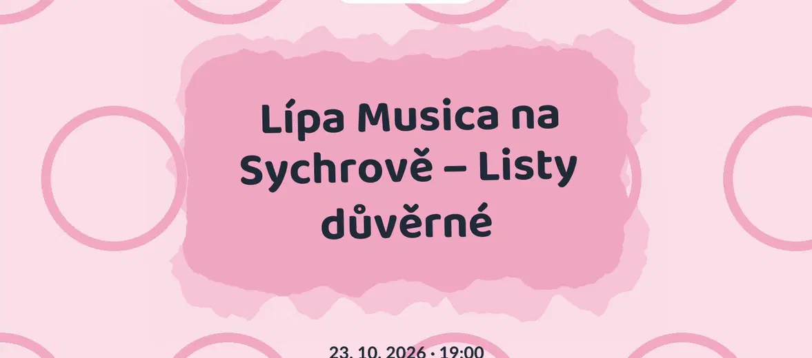 Lípa Musica na Sychrově – Listy důvěrné – festivaly a Slavnosti, Česká Lípa