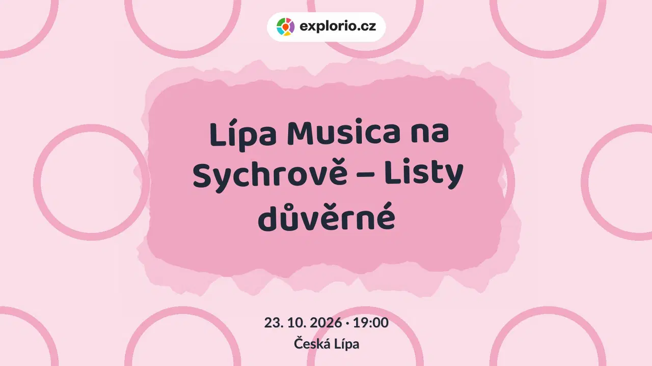 Lípa Musica na Sychrově – Listy důvěrné – festivaly a Slavnosti, Česká Lípa