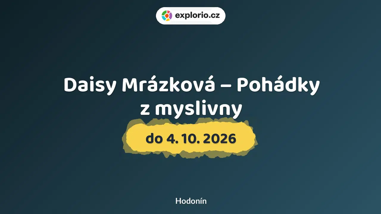 Daisy Mrázková – Pohádky z myslivny – prohlídky a Muzea, Hodonín