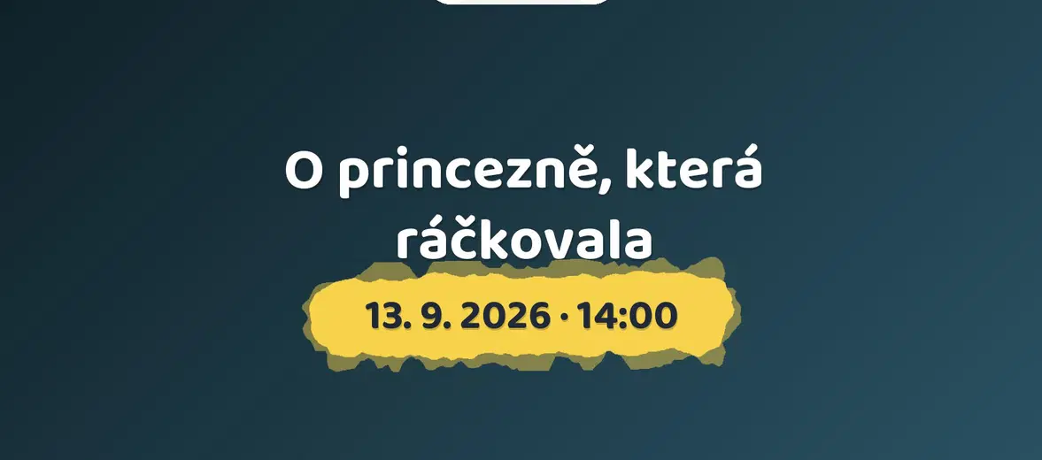 O princezně, která ráčkovala – divadlo, Hudba a Kino, Beroun