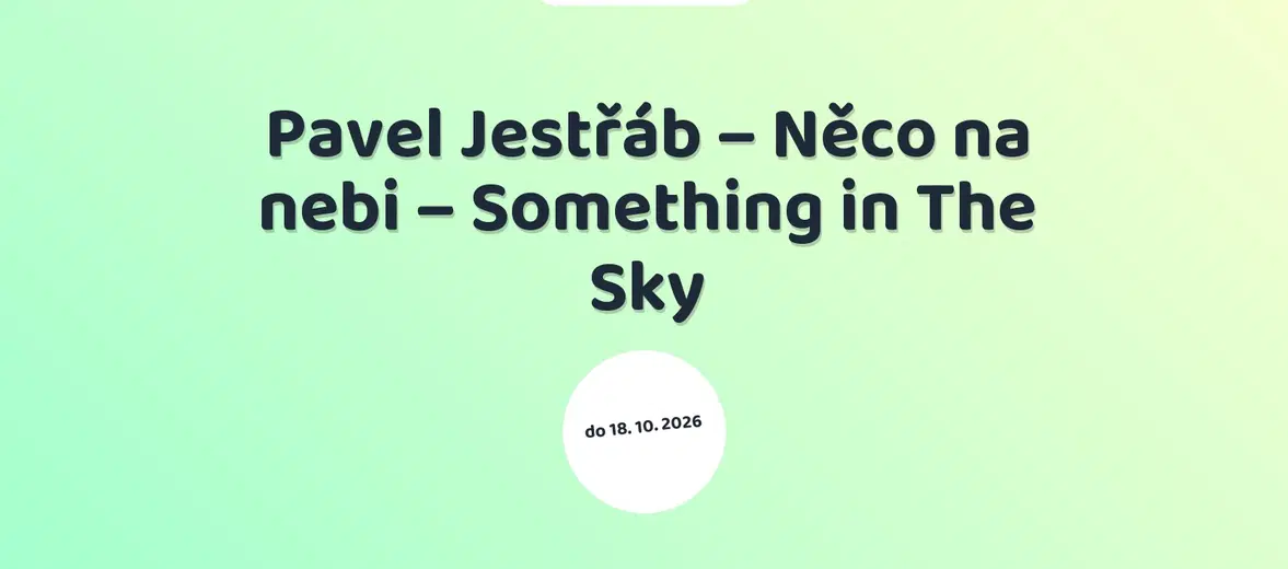 Pavel Jestřáb – Něco na nebi – Something in The Sky – prohlídky a Muzea, Hodonín